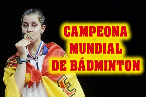 Carolina Marín, Campeona Mundial de Bádminton
